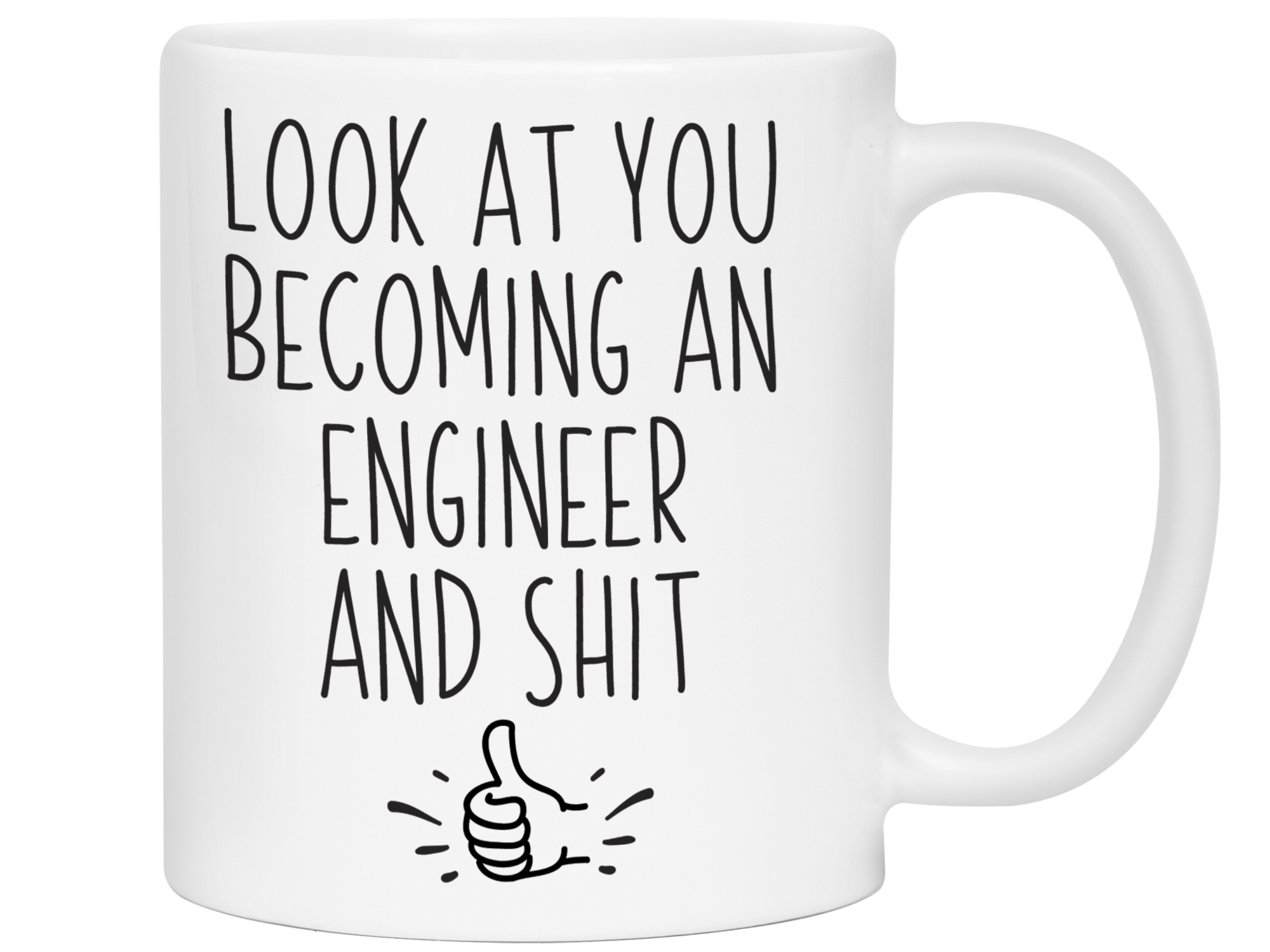 Graduation Gifts for Engineers - Look at You Becoming an Engineer and Shit Funny Coffee Mug