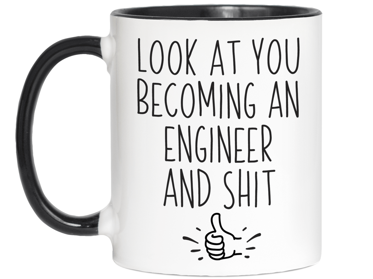 Graduation Gifts for Engineers - Look at You Becoming an Engineer and Shit Funny Coffee Mug