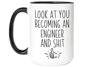 Graduation Gifts for Engineers - Look at You Becoming an Engineer and Shit Funny Coffee Mug