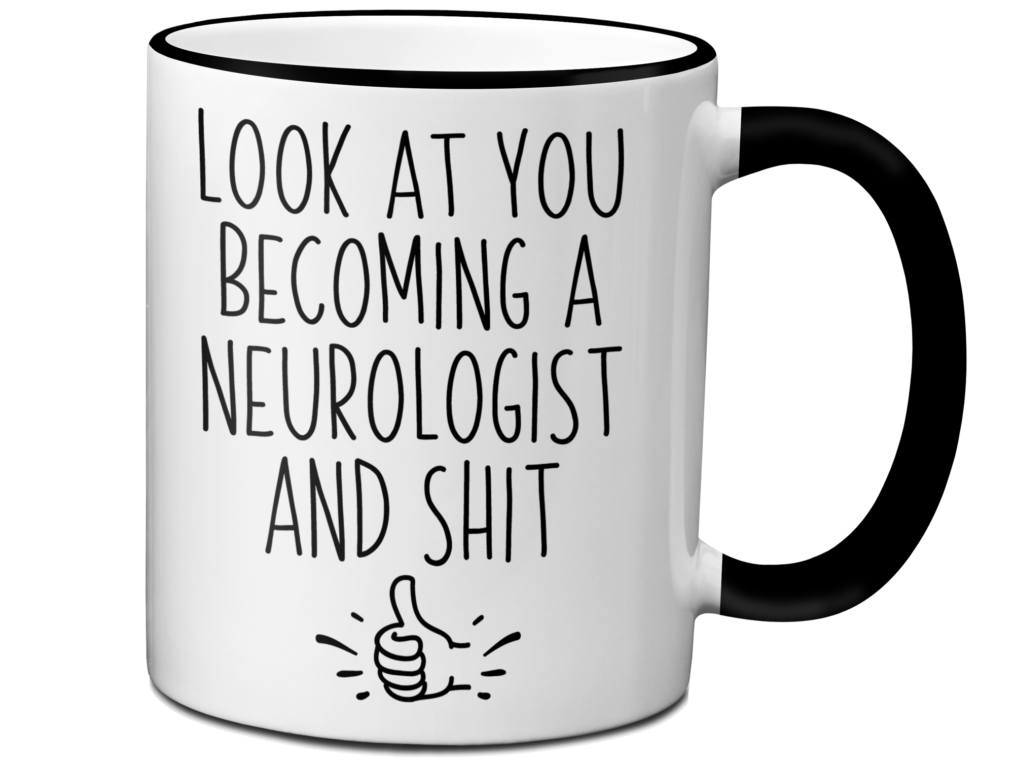 Neurologist Graduation Gifts - Look at You Becoming a Neurologist and Shit Funny Coffee Mug