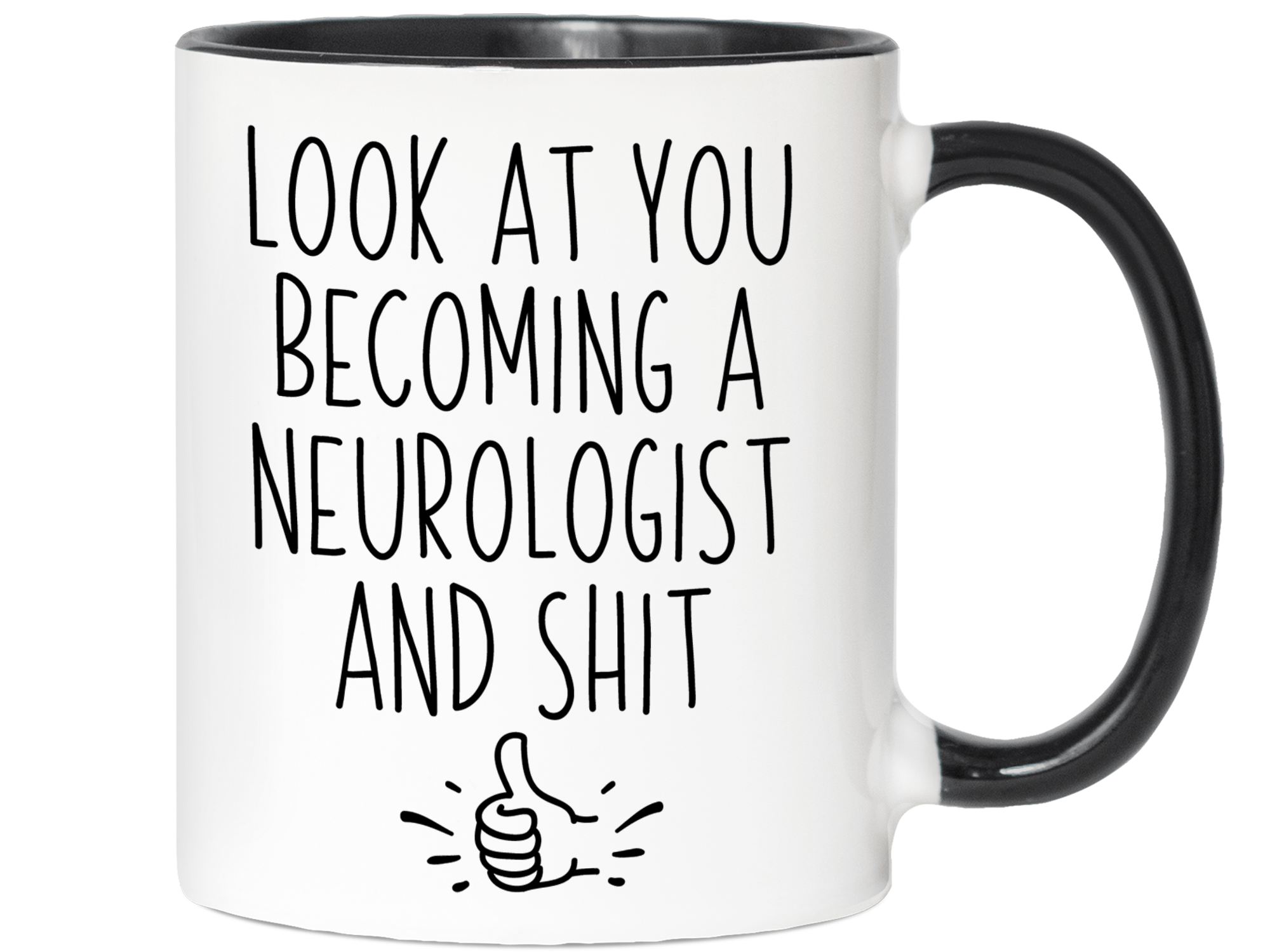 Graduation Gifts for Neurologists - Look at You Becoming a Neurologist and Shit Funny Coffee Mug