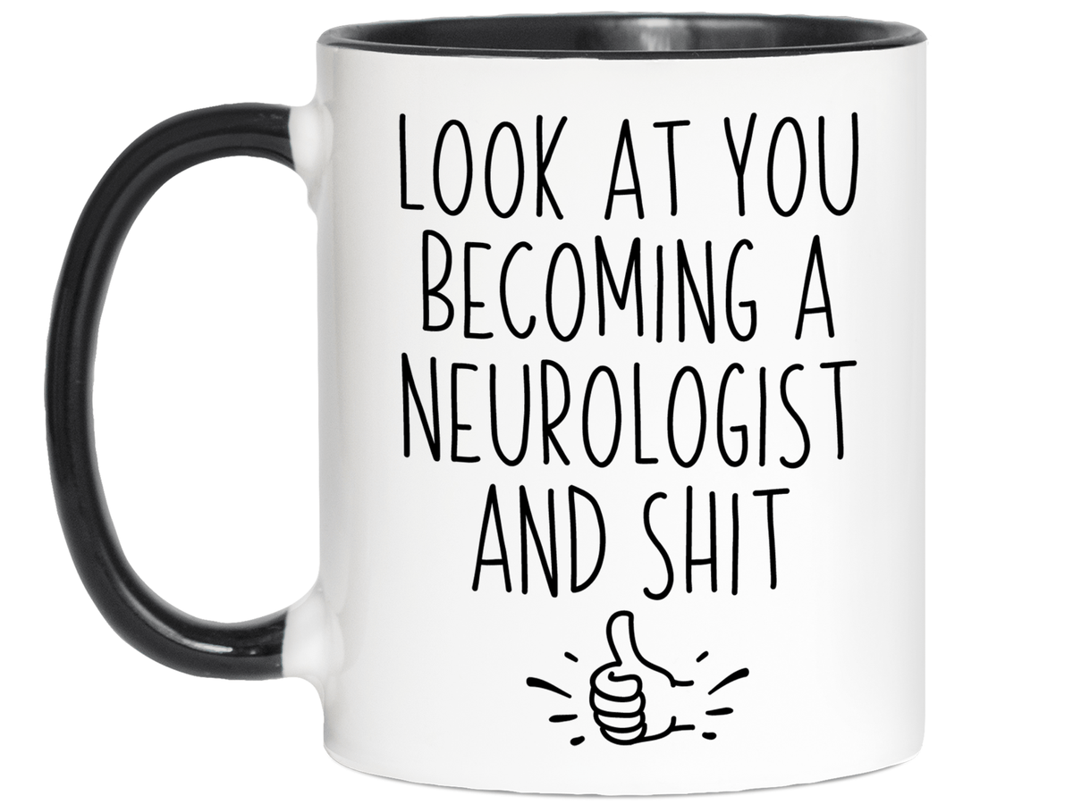 Graduation Gifts for Neurologists - Look at You Becoming a Neurologist and Shit Funny Coffee Mug