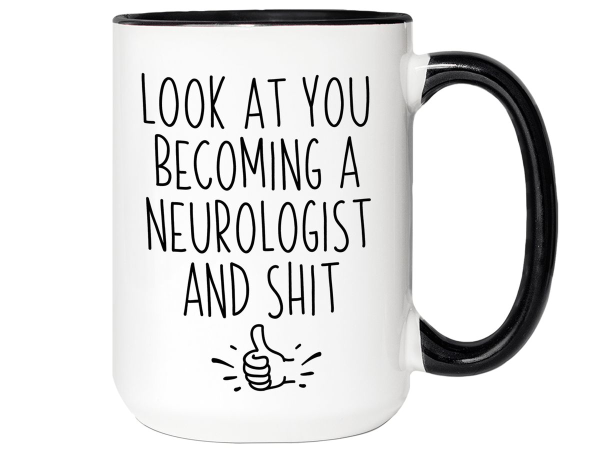 Graduation Gifts for Neurologists - Look at You Becoming a Neurologist and Shit Funny Coffee Mug