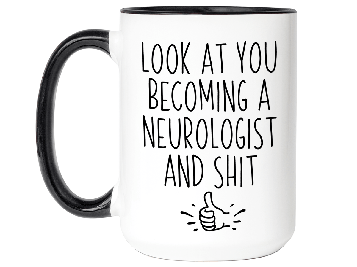 Graduation Gifts for Neurologists - Look at You Becoming a Neurologist and Shit Funny Coffee Mug