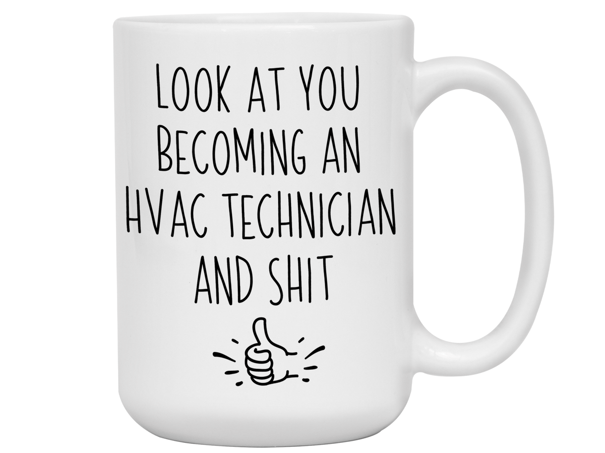 Graduation Gifts for HVAC Technicians - Look at You Becoming an HVAC Technician and Shit Funny Coffee Mug