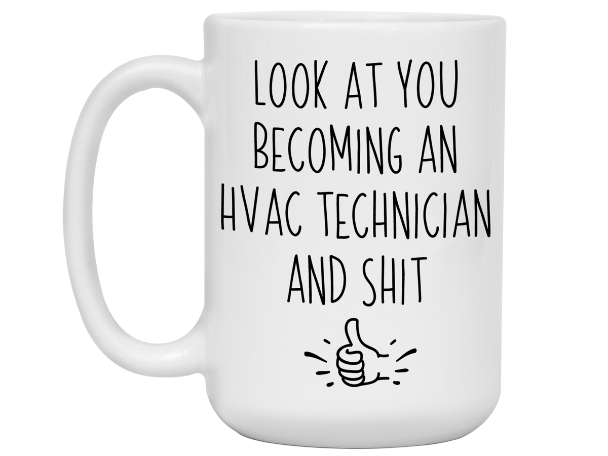 Graduation Gifts for HVAC Technicians - Look at You Becoming an HVAC Technician and Shit Funny Coffee Mug