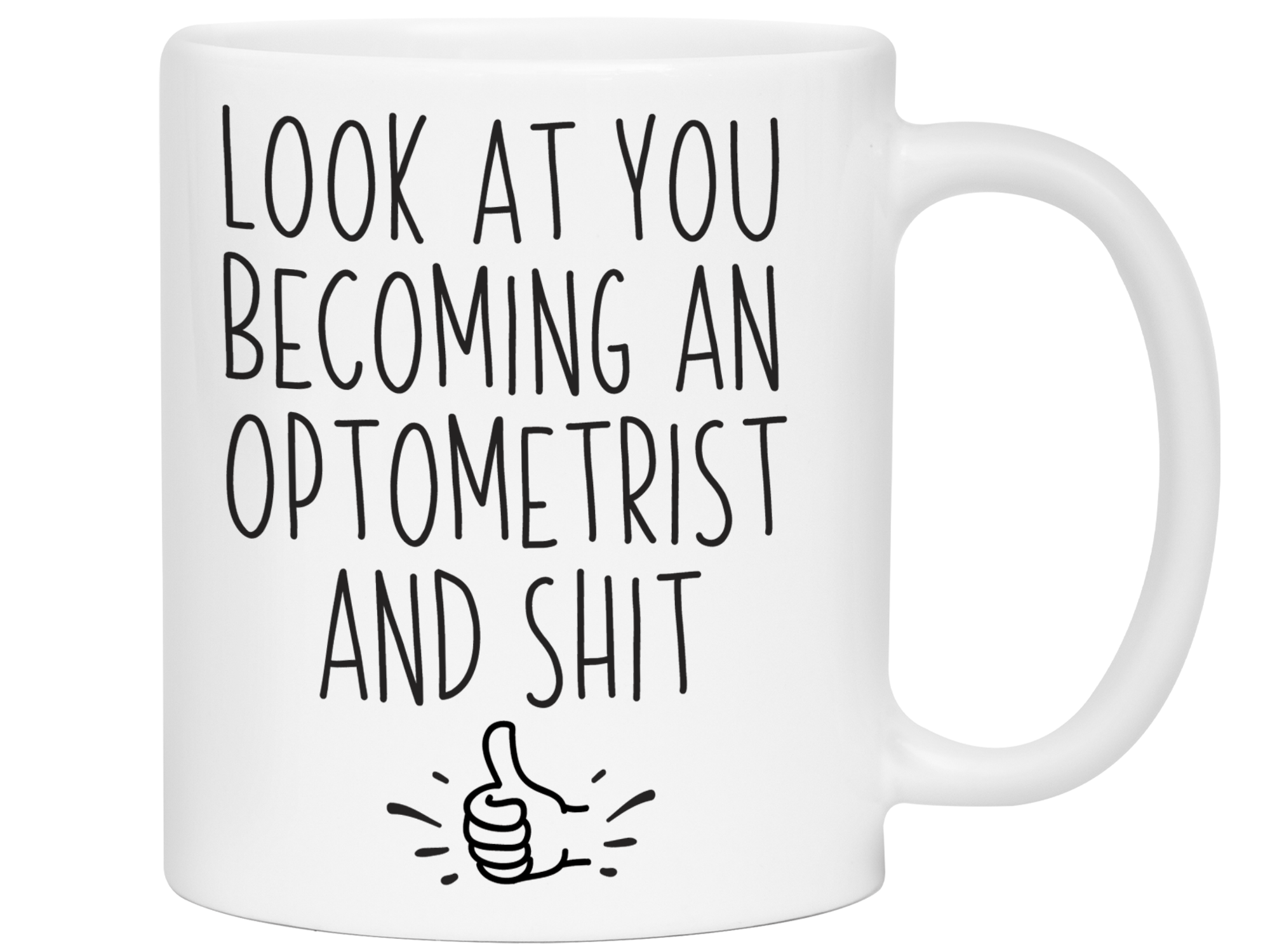 Graduation Gifts for Optometrists - Look at You Becoming an Optometrist and Shit Funny Coffee Mug