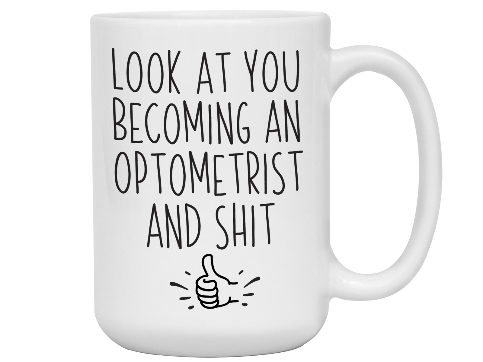 Graduation Gifts for Optometrists - Look at You Becoming an Optometrist and Shit Funny Coffee Mug