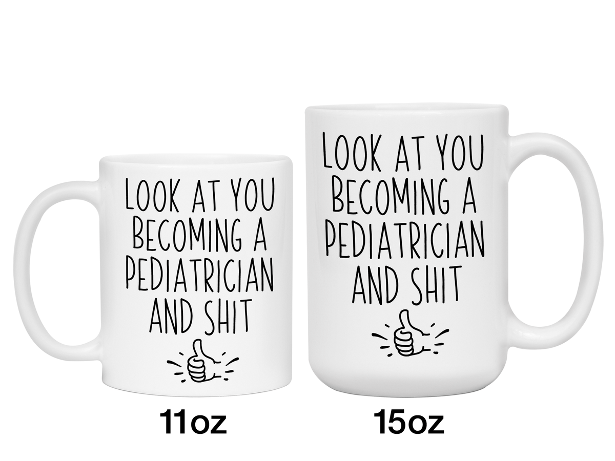 Graduation Gifts for Pediatricians - Look at You Becoming a Pediatrician and Shit Funny Coffee Mug