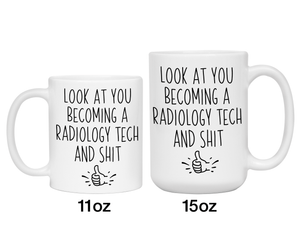 Graduation Gifts for Radiology Techs - Look at You Becoming a Radiology Tech and Shit Funny Coffee Mug