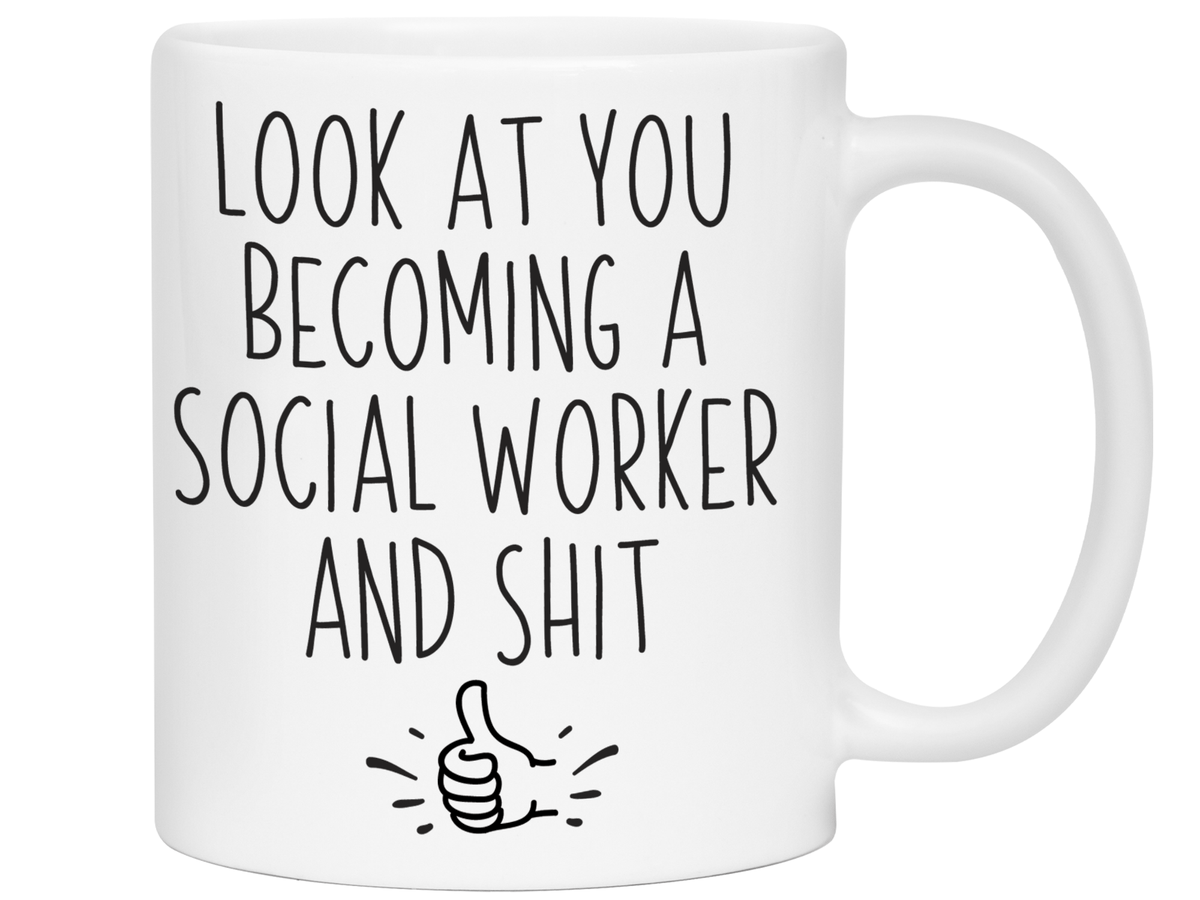 Graduation Gifts for Social Workers - Look at You Becoming a Social Worker and Shit Funny Coffee Mug