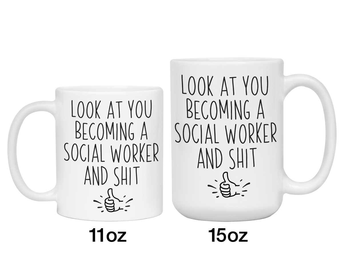 Graduation Gifts for Social Workers - Look at You Becoming a Social Worker and Shit Funny Coffee Mug