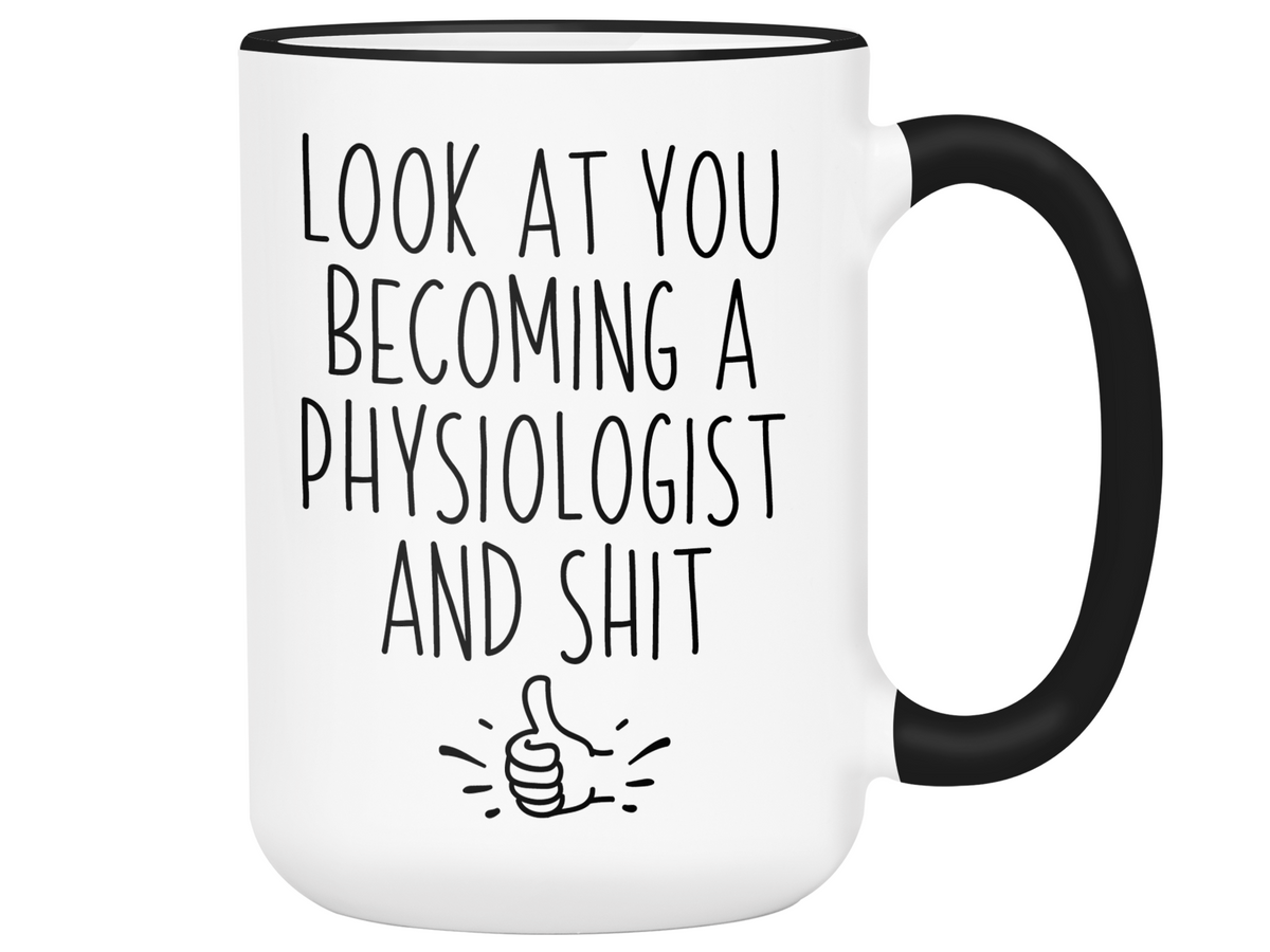 Graduation Gifts for Physiologists - Look at You Becoming a Physiologist and Shit Funny Coffee Mug
