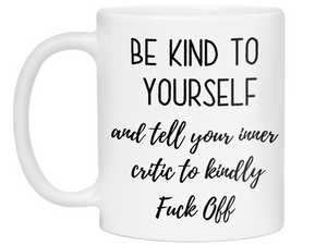 Self Encouraging Gifts - Be Kind to Yourself Funny Coffee Mug - Gag Self Encouragement Motivational Quote Cups