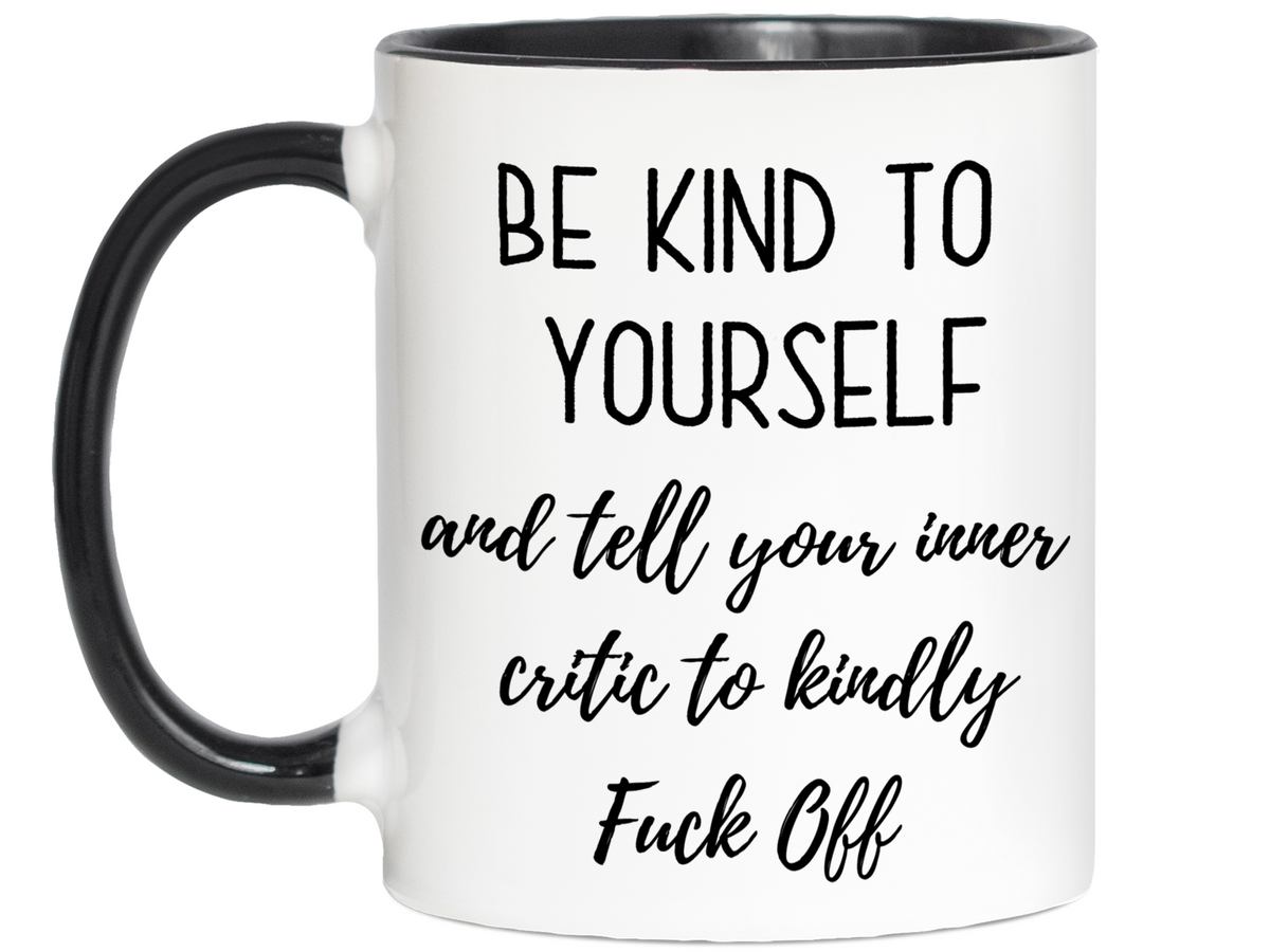 Self Encouraging Gifts - Be Kind to Yourself Funny Coffee Mug - Gag Self Encouragement Motivational Quote Cups