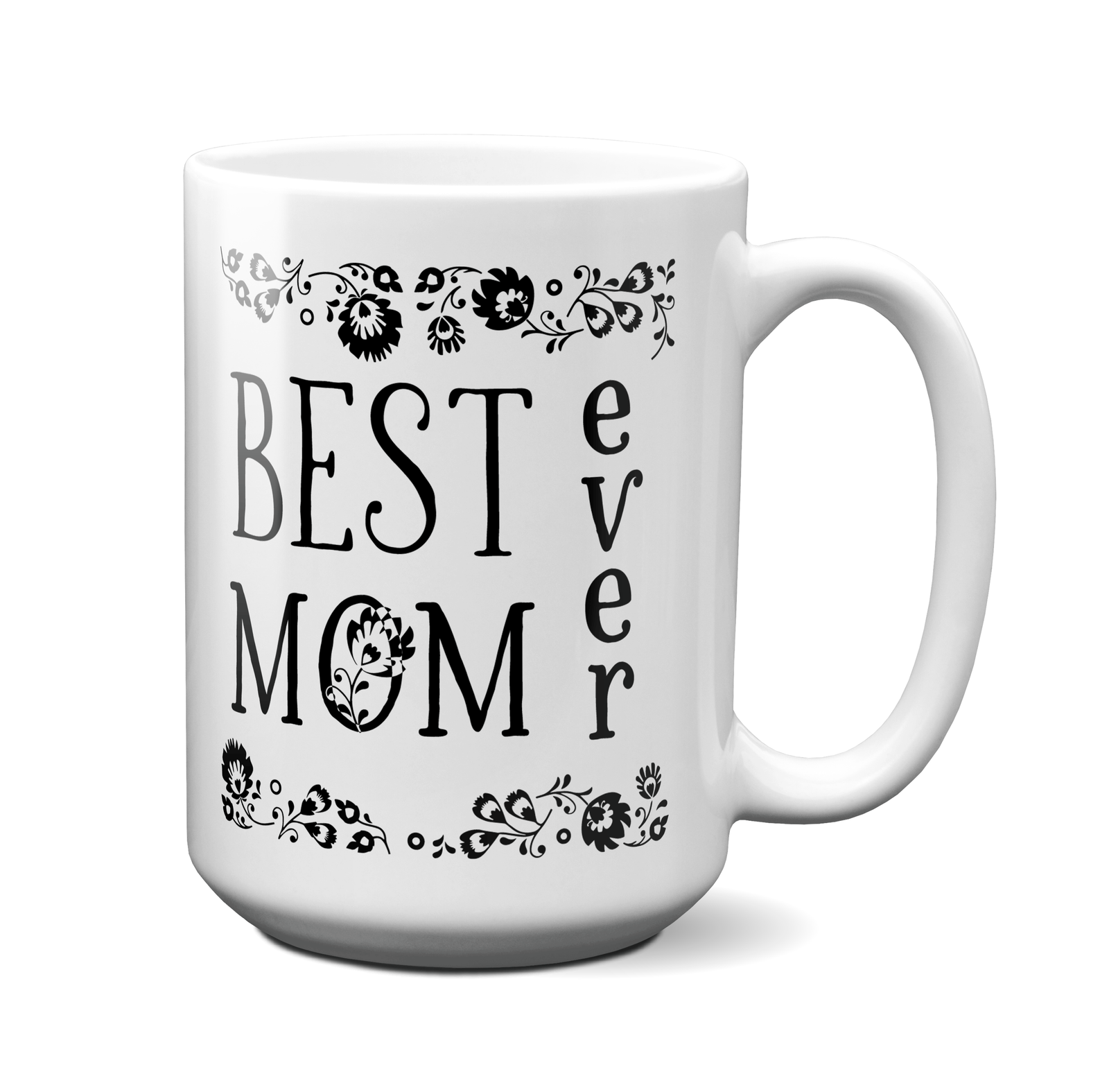 Best Mom Ever Coffee Mug Tea Cup - Mother's Day Gift Idea