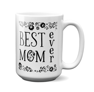 Best Mom Ever Coffee Mug Tea Cup - Mother's Day Gift Idea