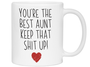 Aunt Funny Gifts - You're the Best Aunt Keep That Shit Up Gag Coffee Mug