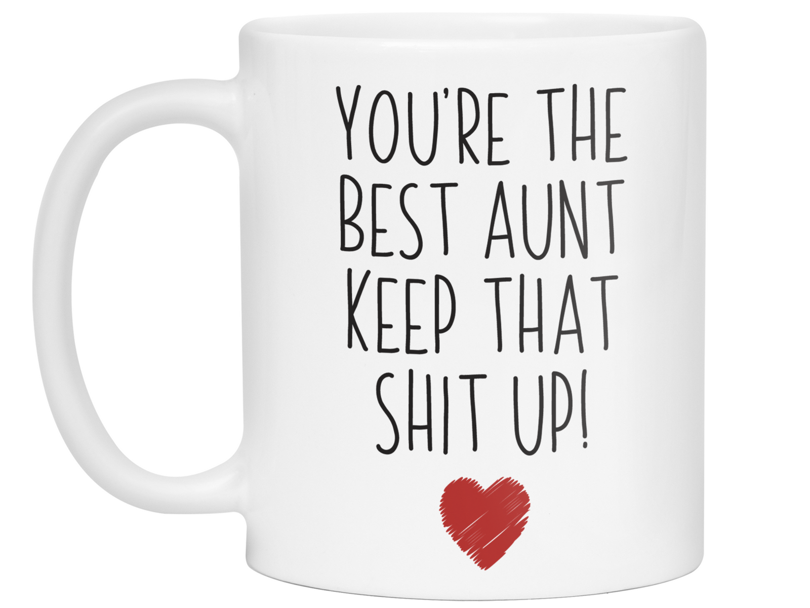 Aunt Funny Gifts - You're the Best Aunt Keep That Shit Up Gag Coffee Mug