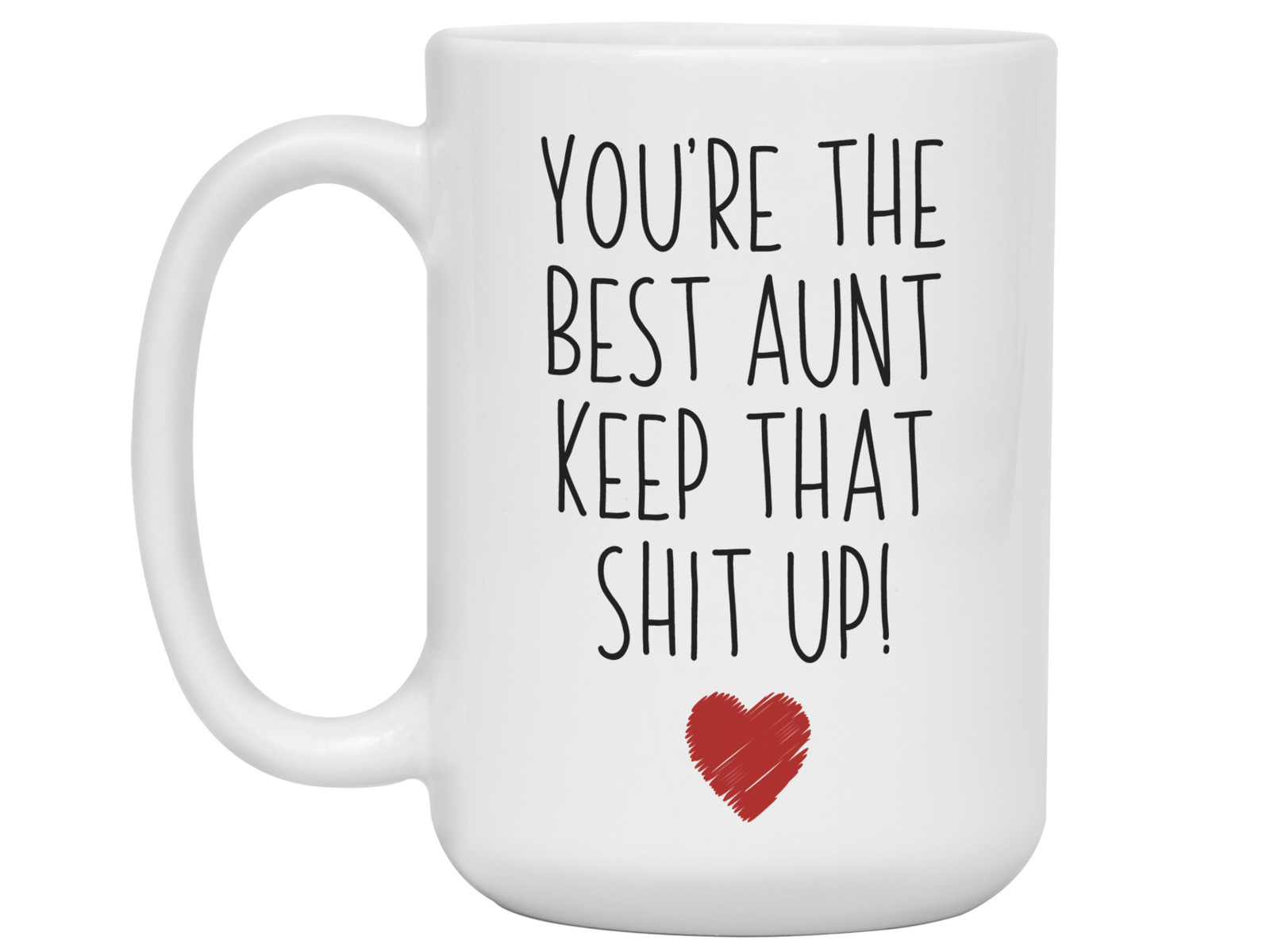 Aunt Funny Gifts - You're the Best Aunt Keep That Shit Up Gag Coffee Mug