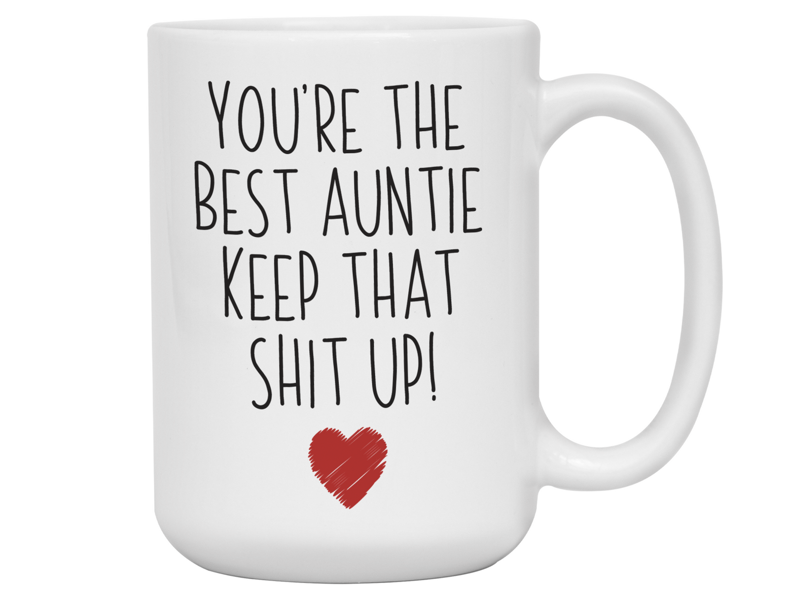 Auntie Funny Gifts - You're the Best Auntie Keep That Shit Up Gag Coffee Mug