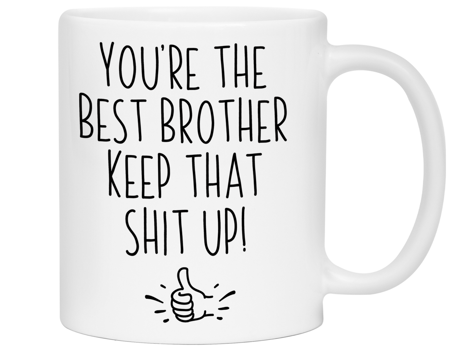 Brother Funny Gifts - You're the Best Brother Keep That Shit Up Gag Coffee Mug