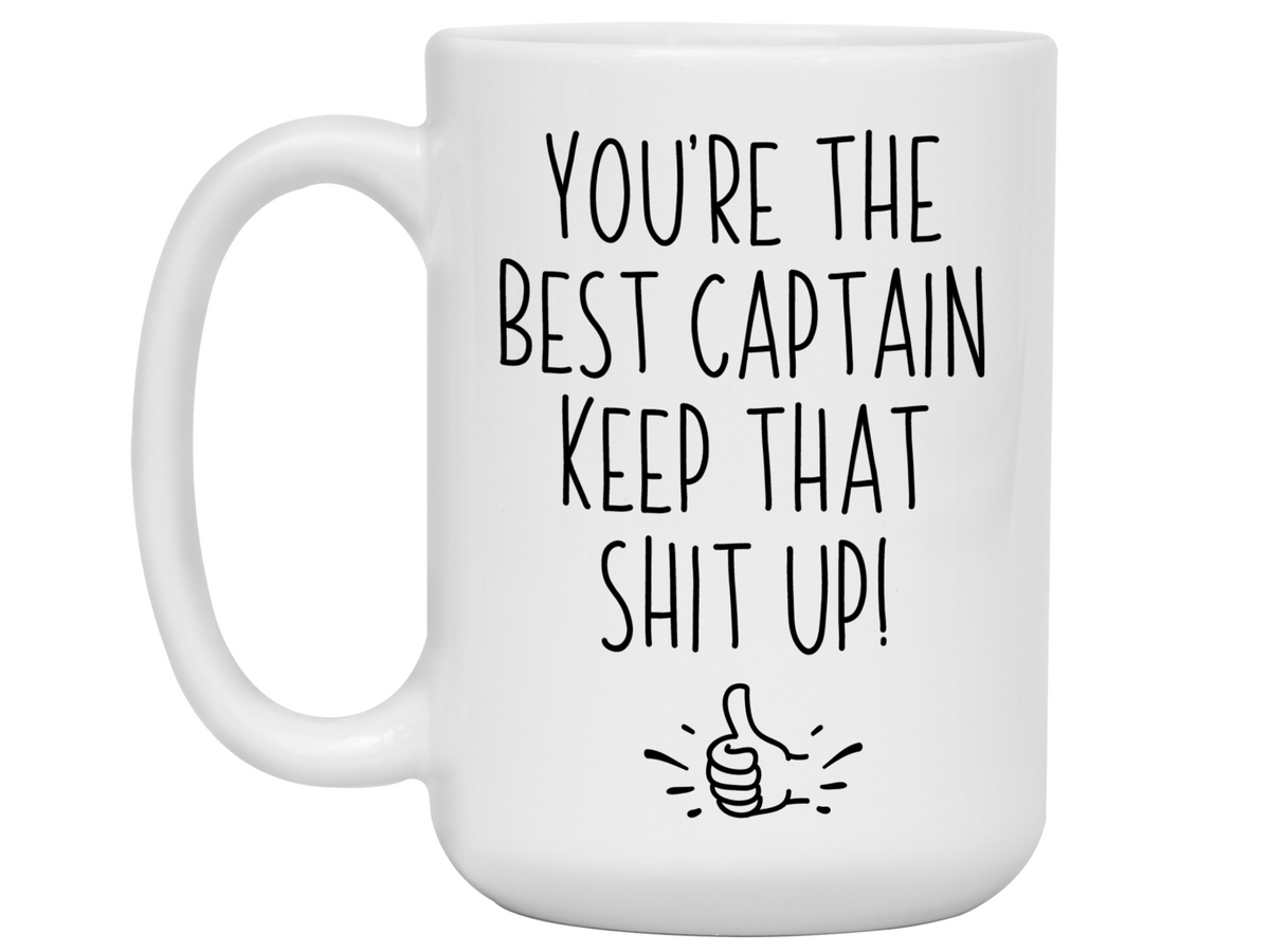 Captain Funny Gifts - You're the Best Captain Keep That Shit Up Gag Coffee Mug