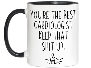Cardiologist Funny Gifts - You're the Best Cardiologist Keep That Shit Up Gag Coffee Mug
