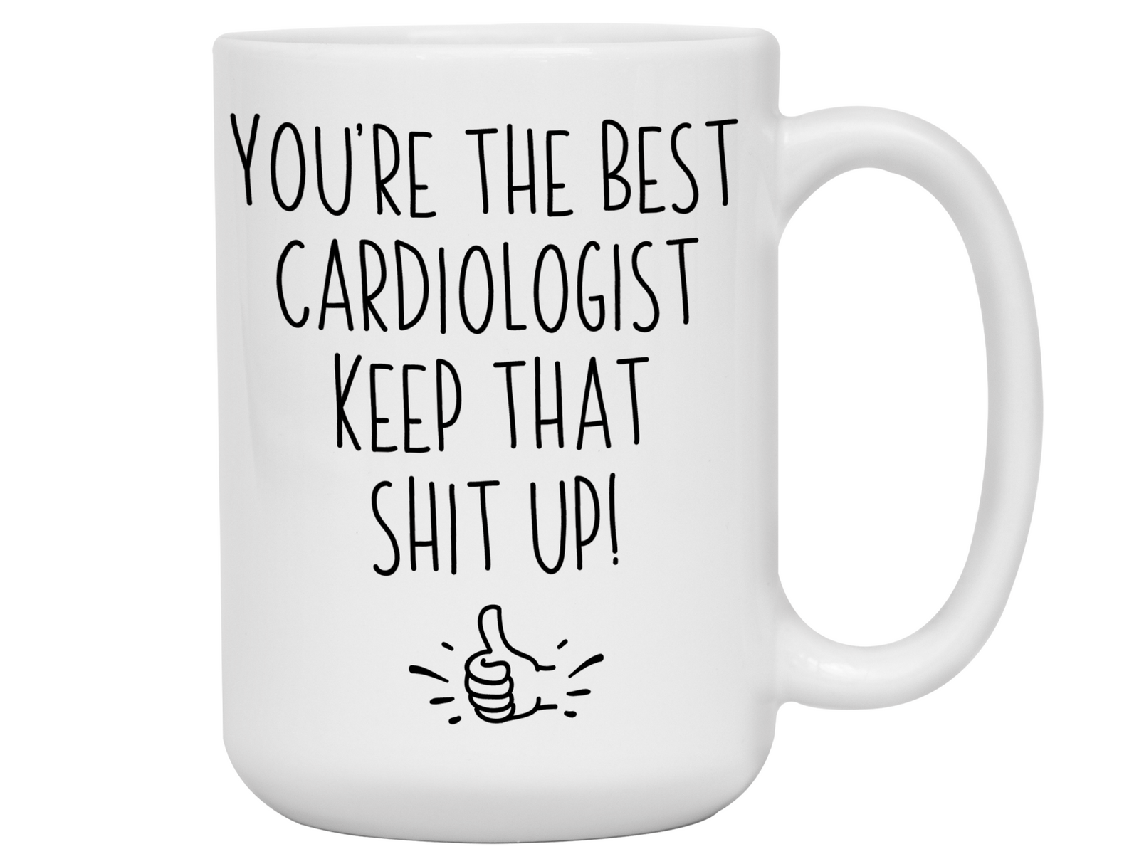 Cardiologist Funny Gifts - You're the Best Cardiologist Keep That Shit Up Gag Coffee Mug