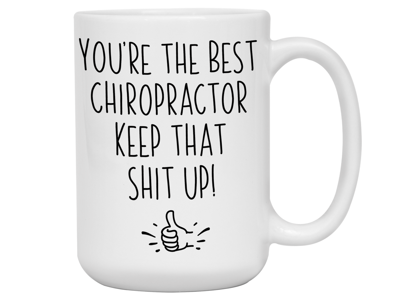 Chiropractor Funny Gifts - You're the Best Chiropractor Keep That Shit Up Gag Coffee Mug