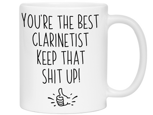 Clarinetist Funny Gifts - You're the Best Clarinetist Keep That Shit Up Gag Coffee Mug