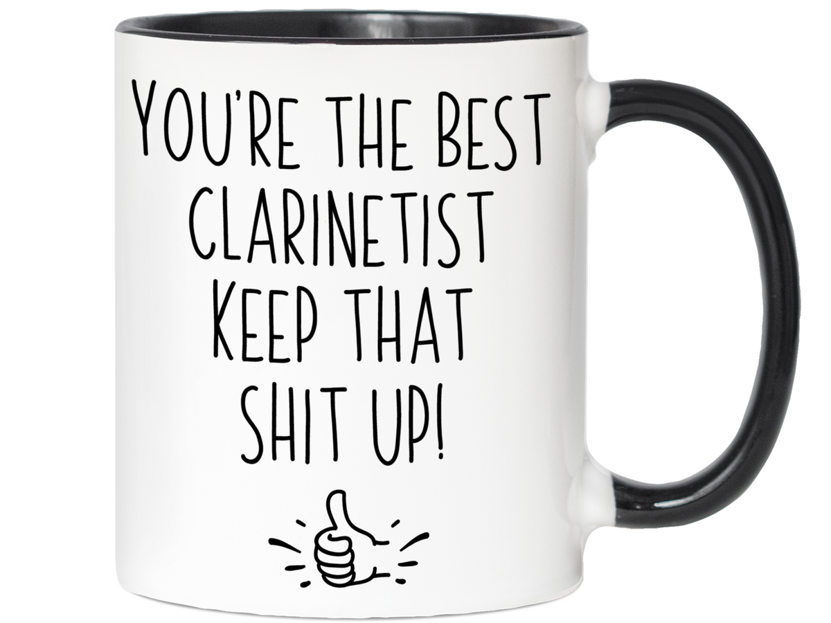 Clarinetist Funny Gifts - You're the Best Clarinetist Keep That Shit Up Gag Coffee Mug