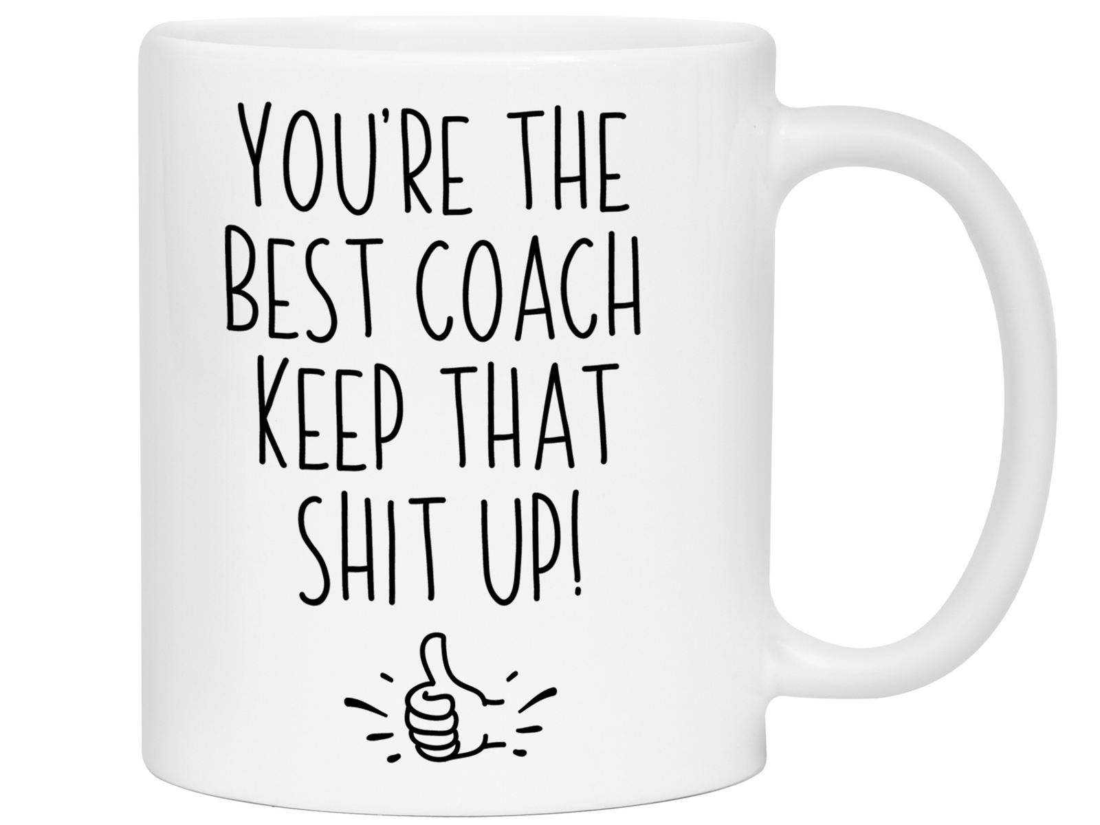 Coach Funny Gifts - You're the Best Coach Keep That Shit Up Gag Coffee Mug
