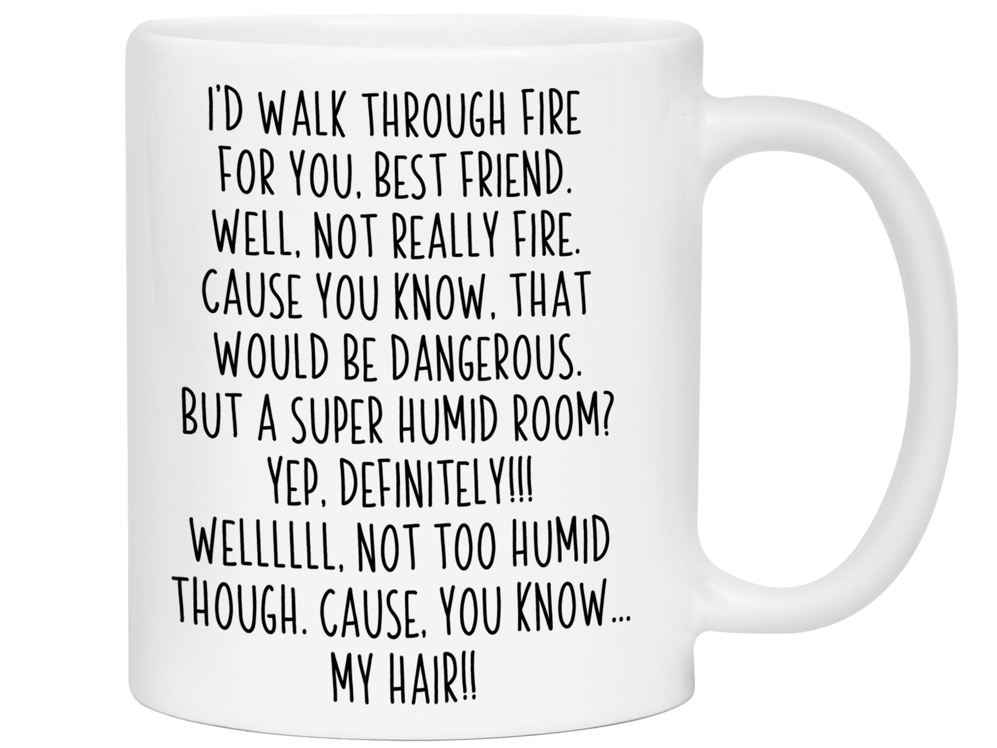 Funny Best Friend Gifts - I'd Walk Through Fire for You Best Friend Gag Coffee Mug