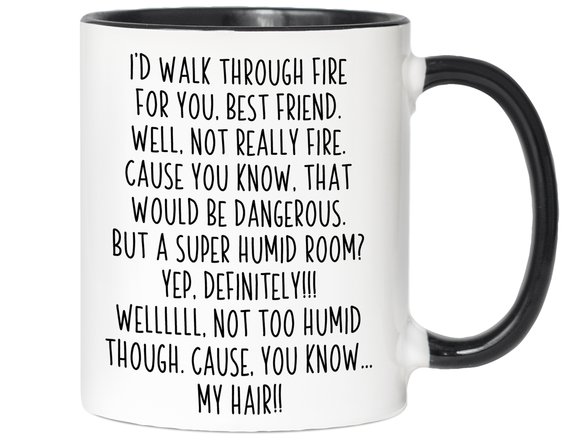 Funny Best Friend Gifts - I'd Walk Through Fire for You Best Friend Gag Coffee Mug