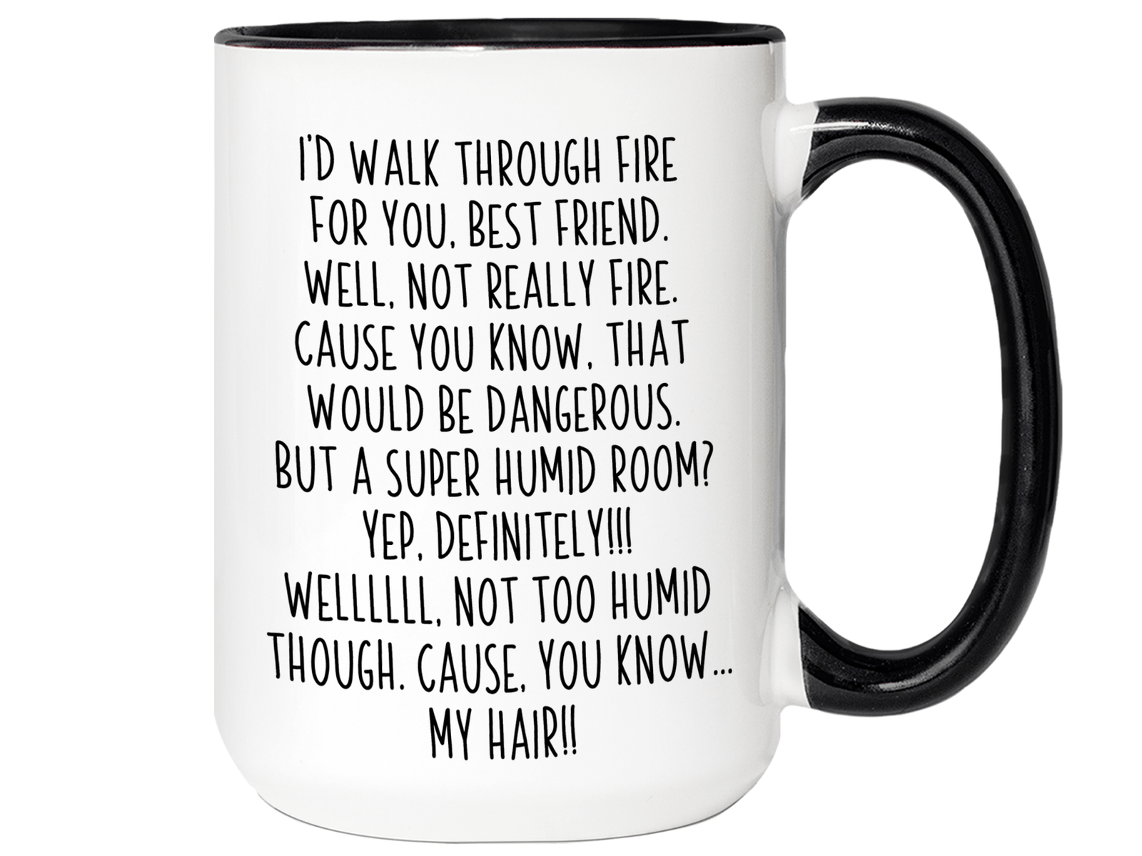 Funny Best Friend Gifts - I'd Walk Through Fire for You Best Friend Gag Coffee Mug