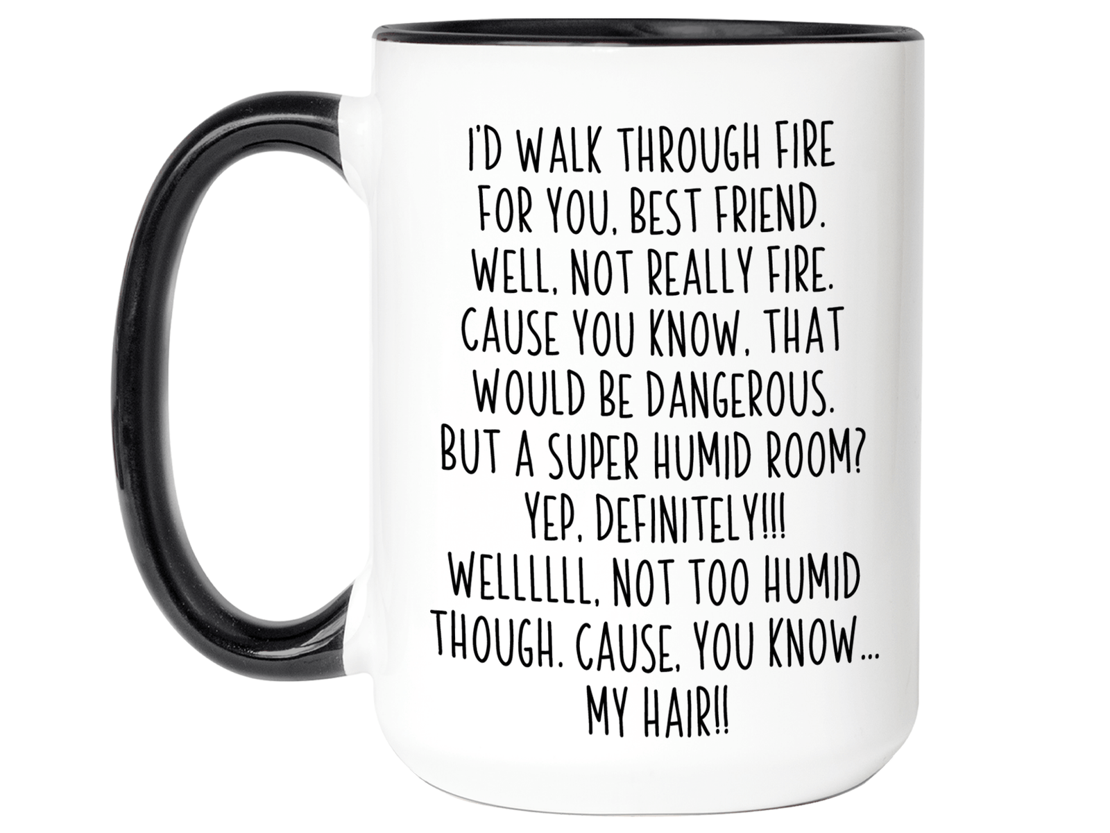 Funny Best Friend Gifts - I'd Walk Through Fire for You Best Friend Gag Coffee Mug