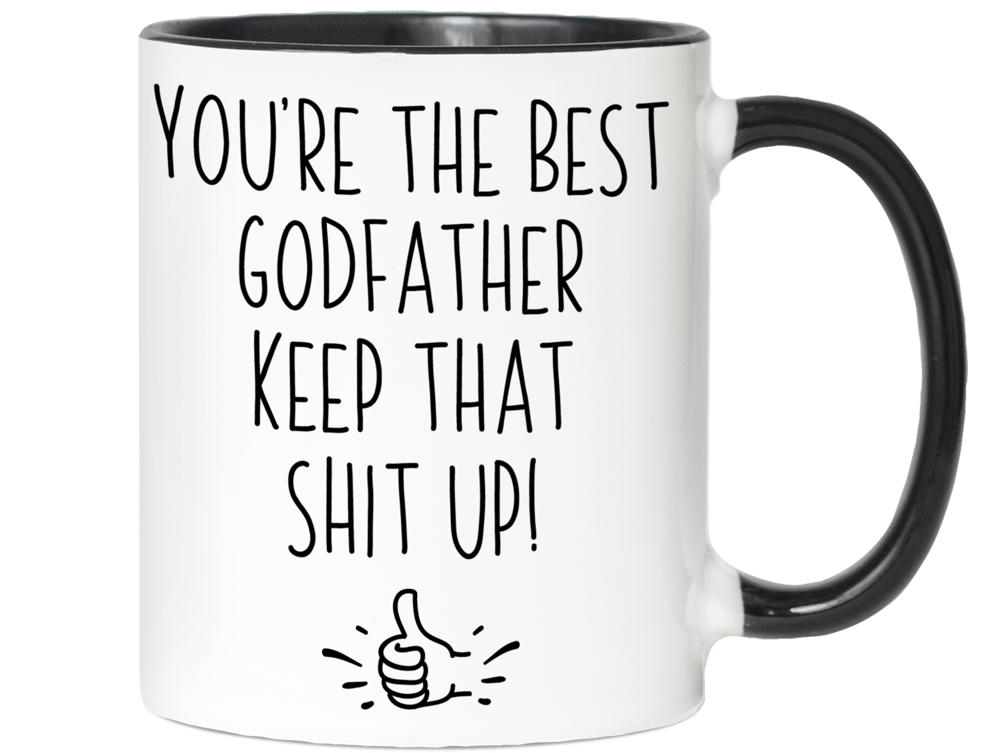 Godfather Funny Gifts - You're the Best Godfather Keep That Shit Up Gag Coffee Mug