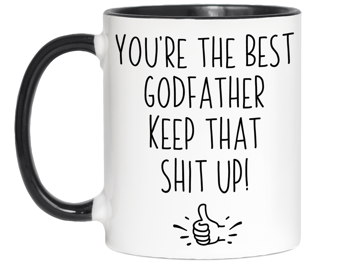 Godfather Funny Gifts - You're the Best Godfather Keep That Shit Up Gag Coffee Mug