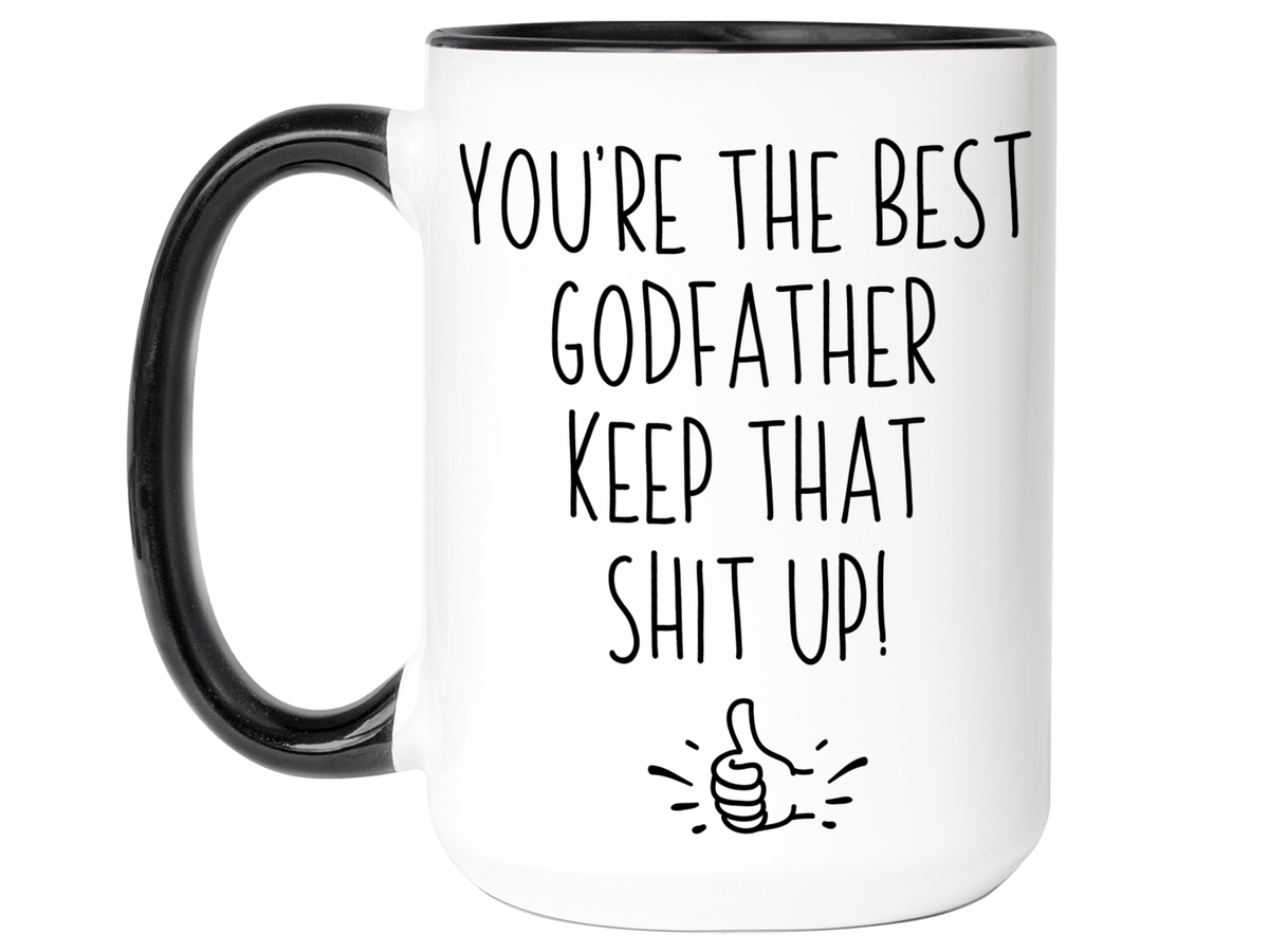 Godfather Funny Gifts - You're the Best Godfather Keep That Shit Up Gag Coffee Mug
