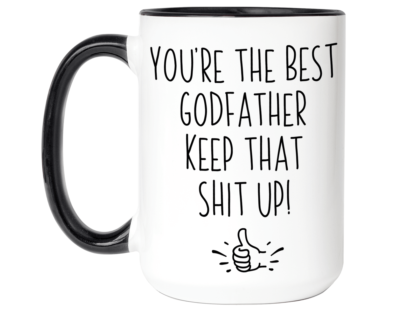 Godfather Funny Gifts - You're the Best Godfather Keep That Shit Up Gag Coffee Mug