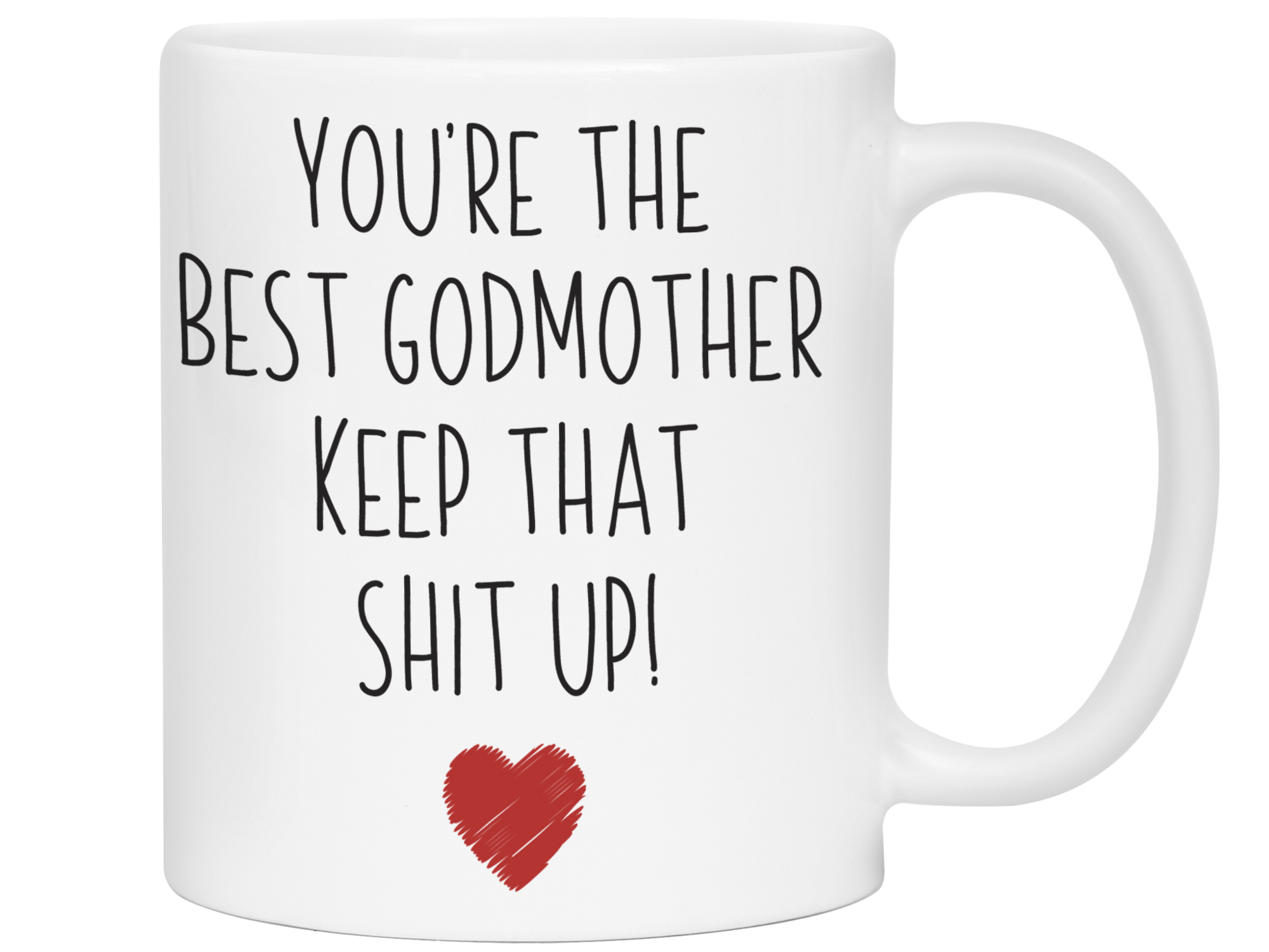 Godmother Funny Gifts - You're the Best Godmother Keep That Shit Up Gag Coffee Mug