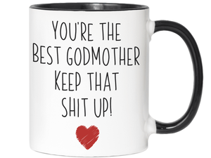 Godmother Funny Gifts - You're the Best Godmother Keep That Shit Up Gag Coffee Mug