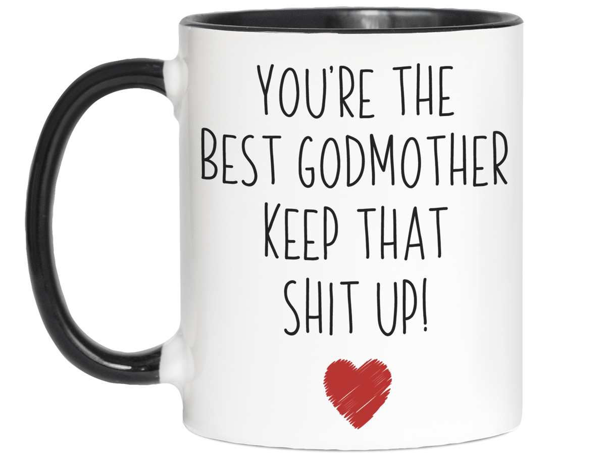 Godmother Funny Gifts - You're the Best Godmother Keep That Shit Up Gag Coffee Mug