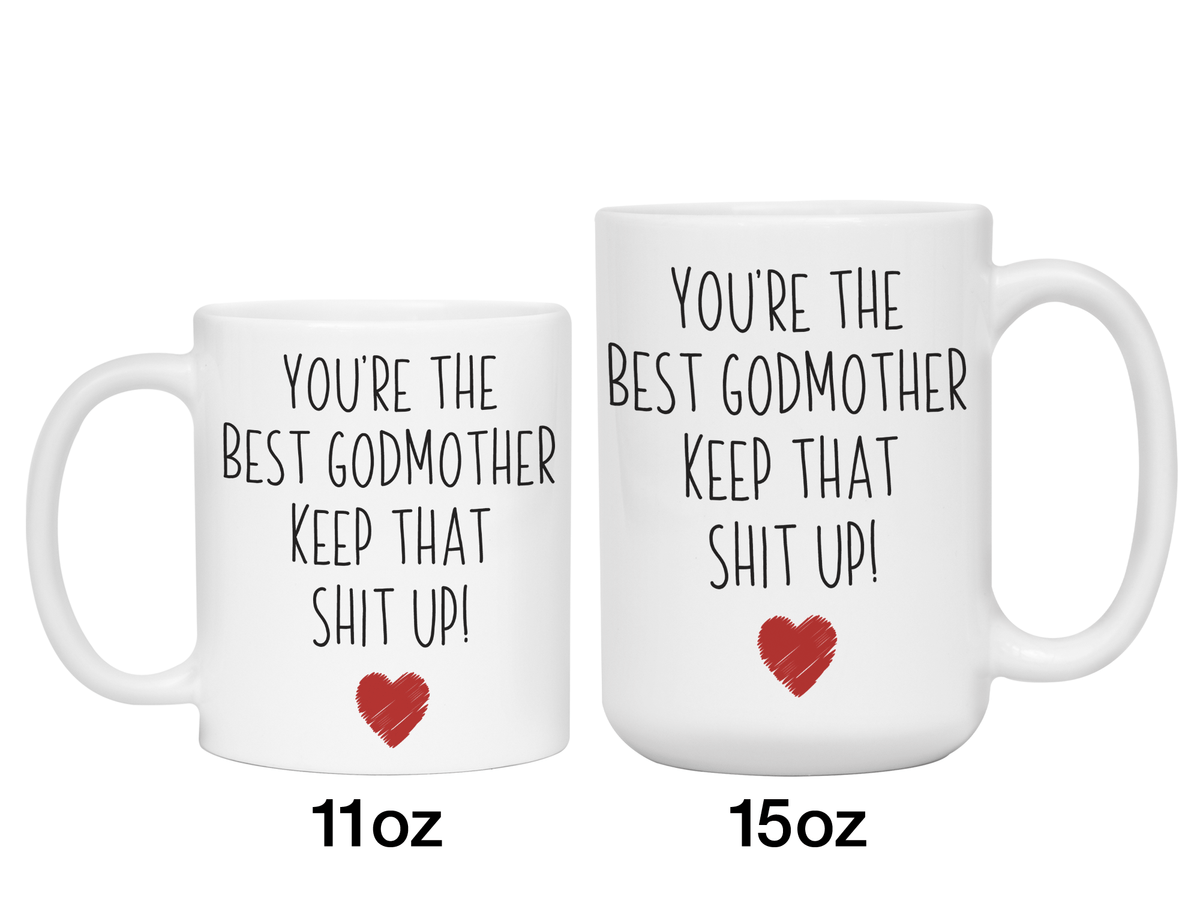 Godmother Funny Gifts - You're the Best Godmother Keep That Shit Up Gag Coffee Mug
