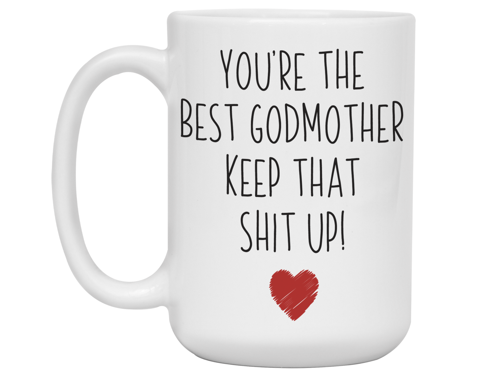 Godmother Funny Gifts - You're the Best Godmother Keep That Shit Up Gag Coffee Mug