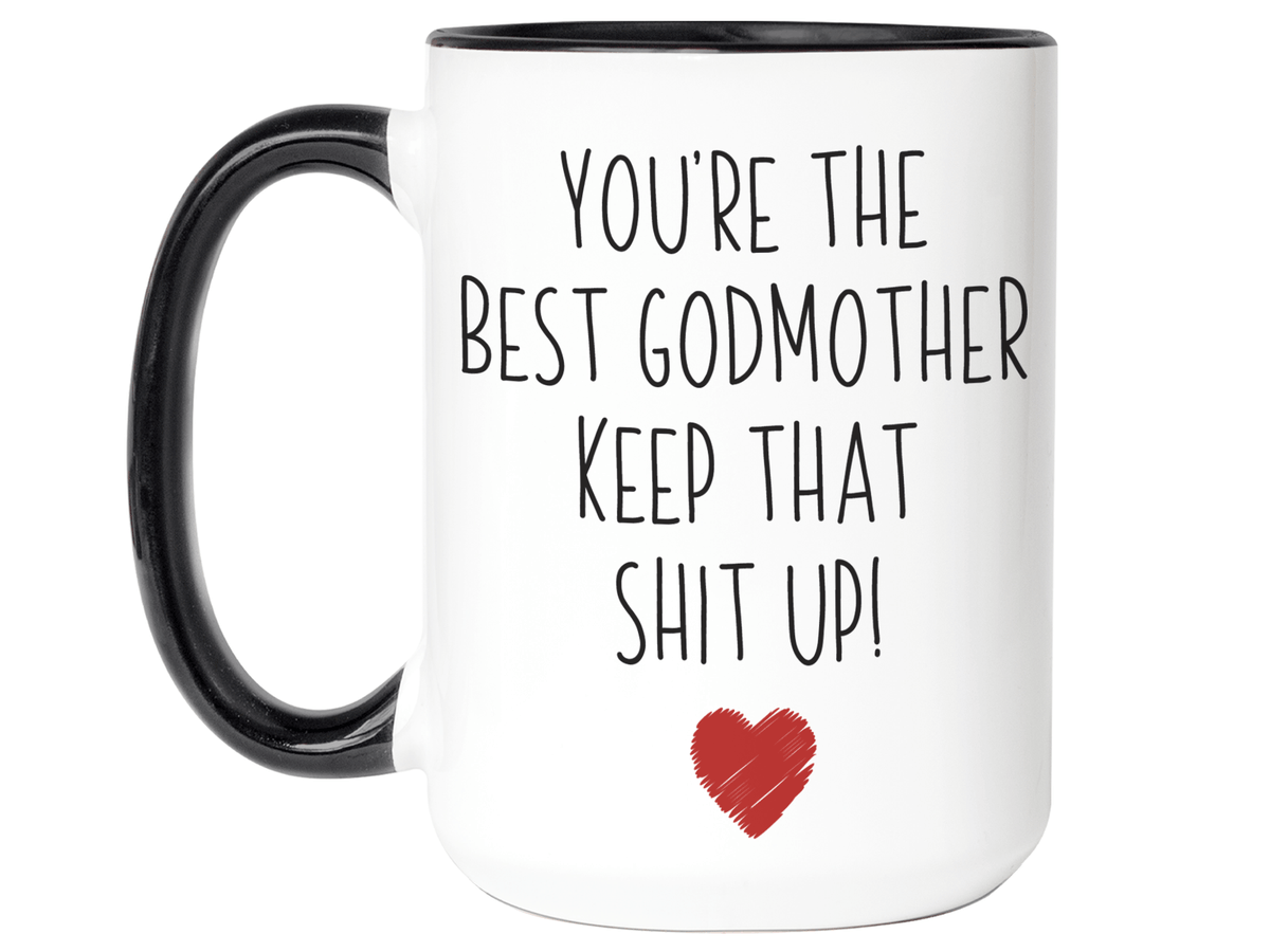 Godmother Funny Gifts - You're the Best Godmother Keep That Shit Up Gag Coffee Mug