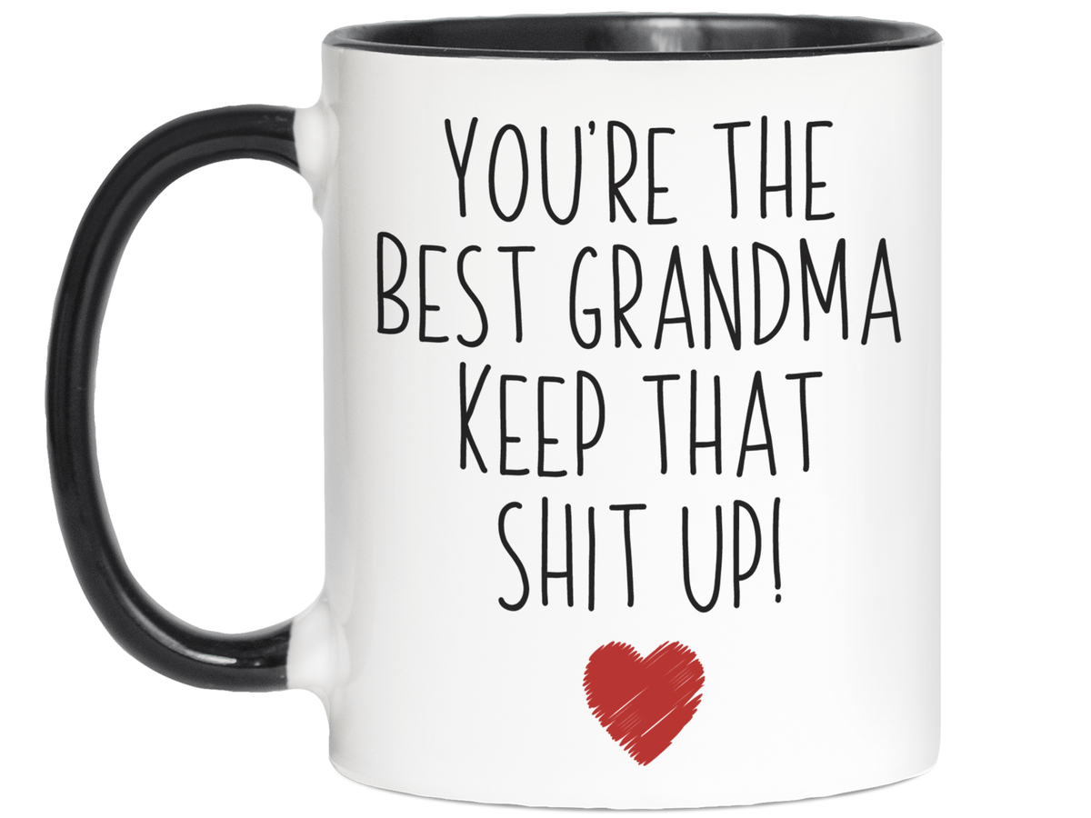Grandma Funny Gifts - You're the Best Grandma Keep That Shit Up Gag Coffee Mug