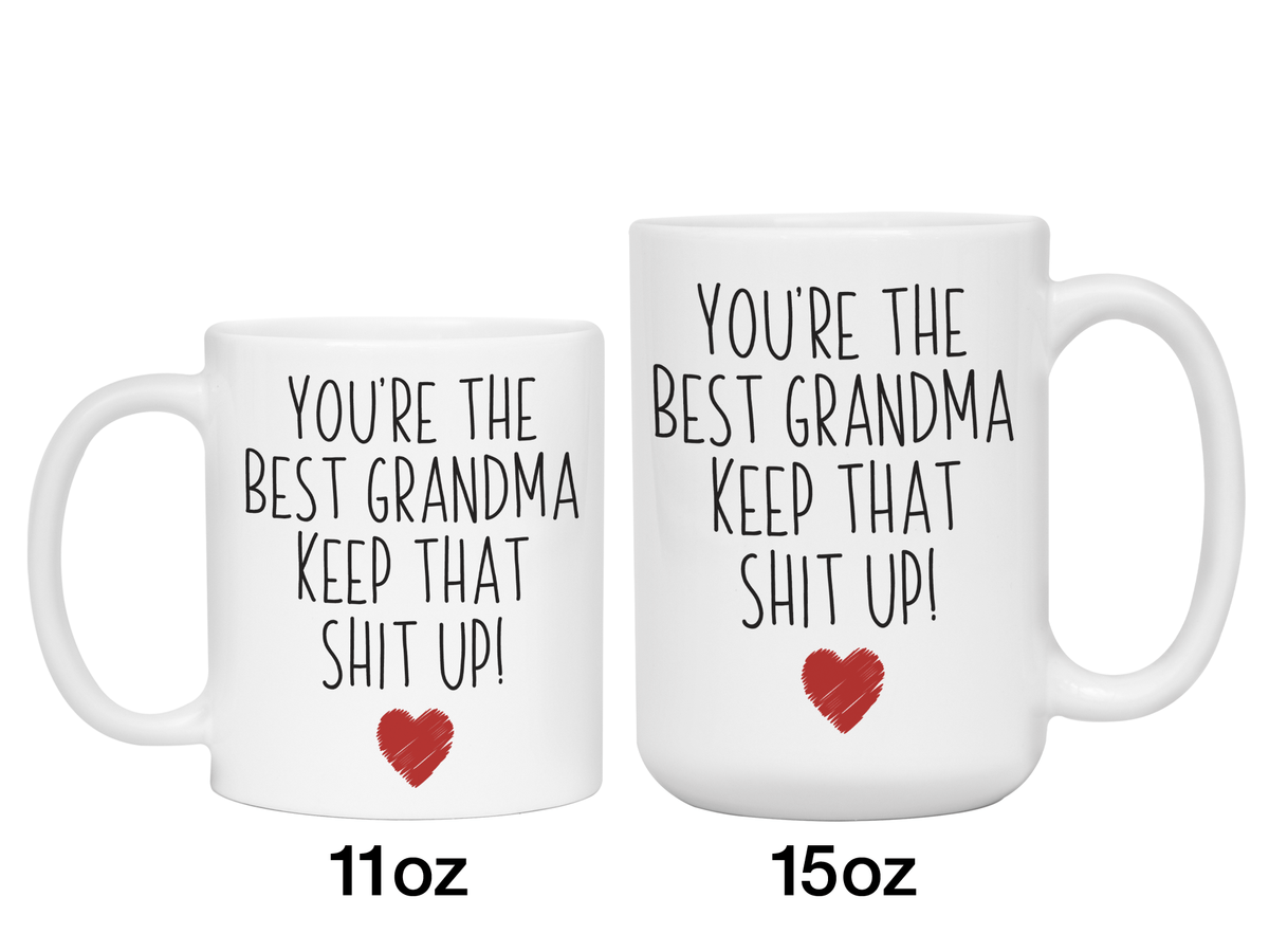 Grandma Funny Gifts - You're the Best Grandma Keep That Shit Up Gag Coffee Mug