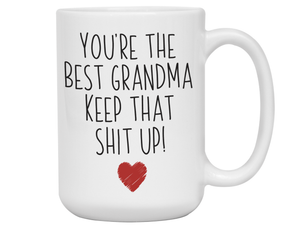Grandma Funny Gifts - You're the Best Grandma Keep That Shit Up Gag Coffee Mug